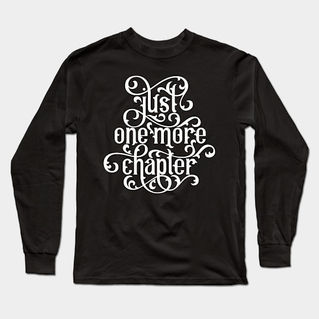 Just One More Chapter Long Sleeve T-Shirt by polliadesign
